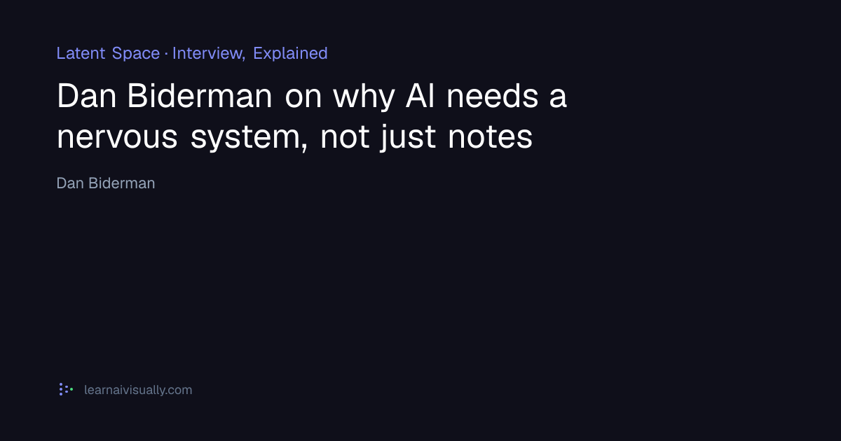 Dan Biderman on why AI needs a nervous system, not just notes ...
